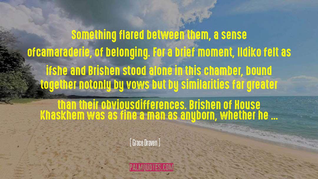 Grace Draven Quotes: Something flared between them, a