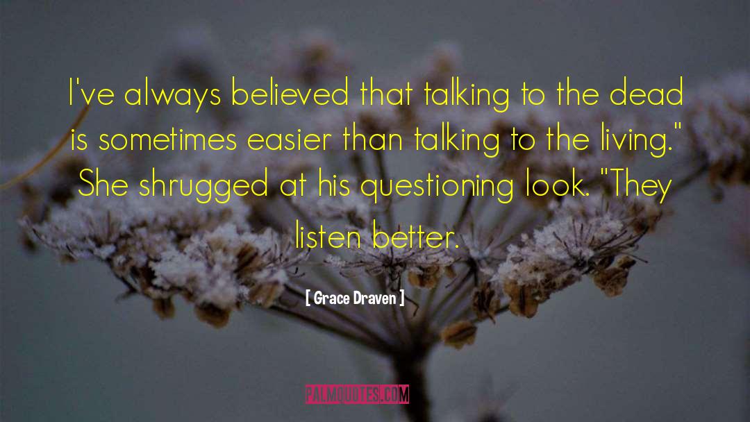 Grace Draven Quotes: I've always believed that talking
