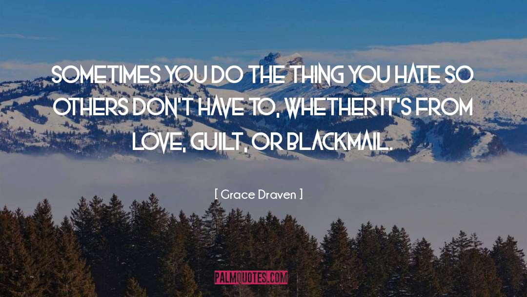 Grace Draven Quotes: Sometimes you do the thing