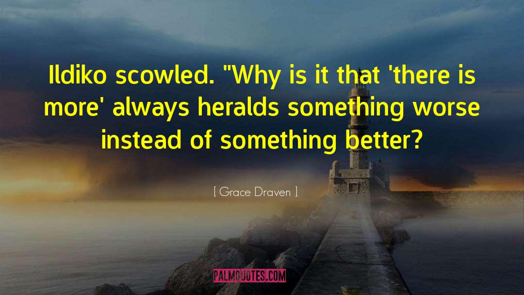 Grace Draven Quotes: Ildiko scowled. 