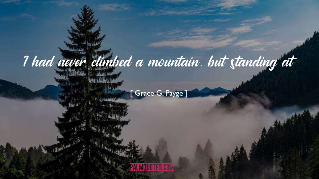 Grace G. Payge Quotes: I had never climbed a