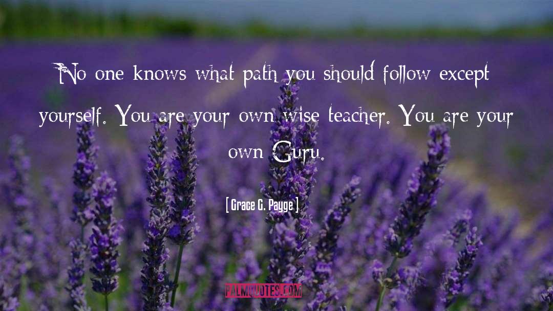 Grace G. Payge Quotes: No one knows what path