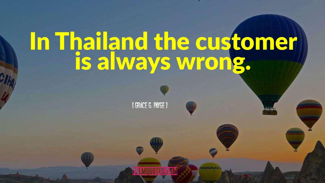 Grace G. Payge Quotes: In Thailand the customer is