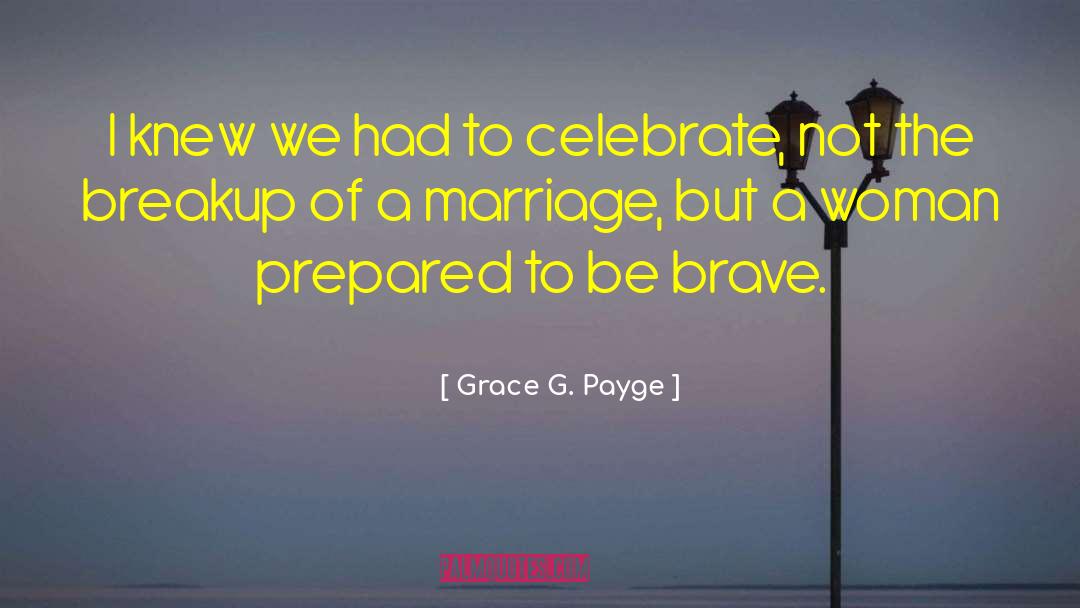 Grace G. Payge Quotes: I knew we had to