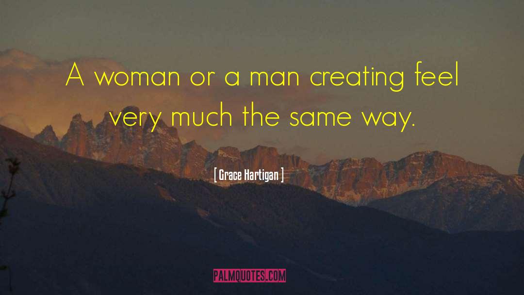 Grace Hartigan Quotes: A woman or a man