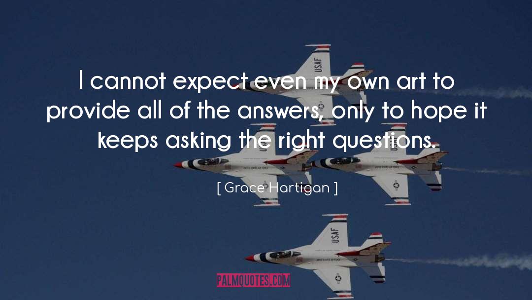 Grace Hartigan Quotes: I cannot expect even my