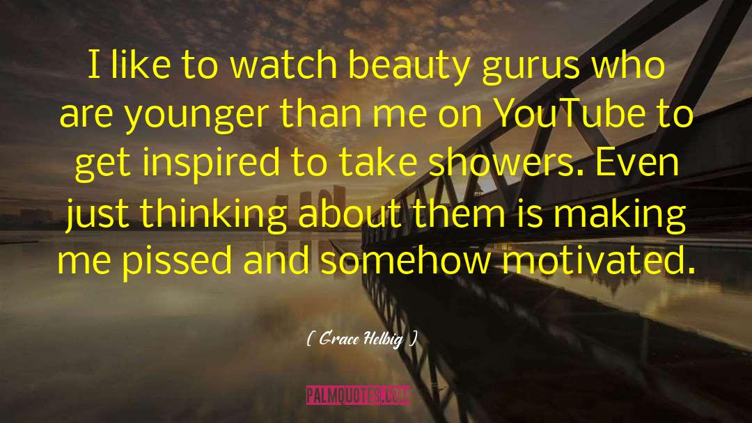 Grace Helbig Quotes: I like to watch beauty