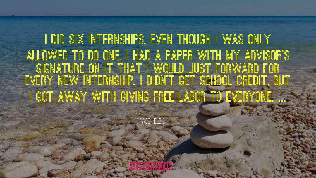 Grace Helbig Quotes: I did six internships, even