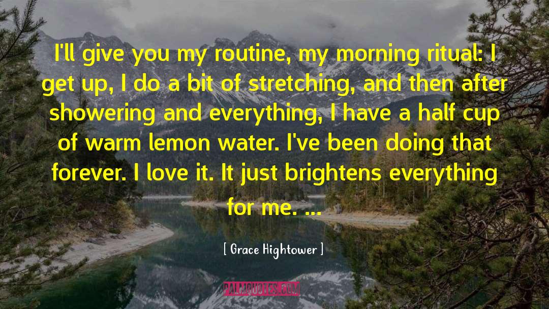 Grace Hightower Quotes: I'll give you my routine,