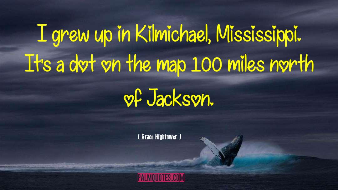 Grace Hightower Quotes: I grew up in Kilmichael,