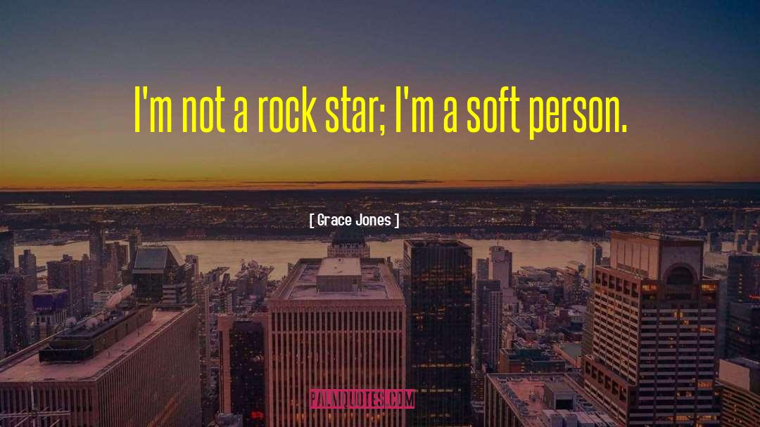 Grace Jones Quotes: I'm not a rock star;