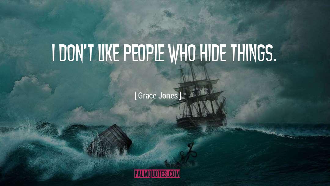 Grace Jones Quotes: I don't like people who