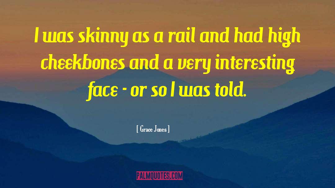 Grace Jones Quotes: I was skinny as a