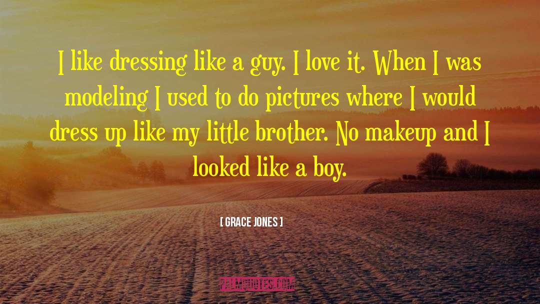 Grace Jones Quotes: I like dressing like a