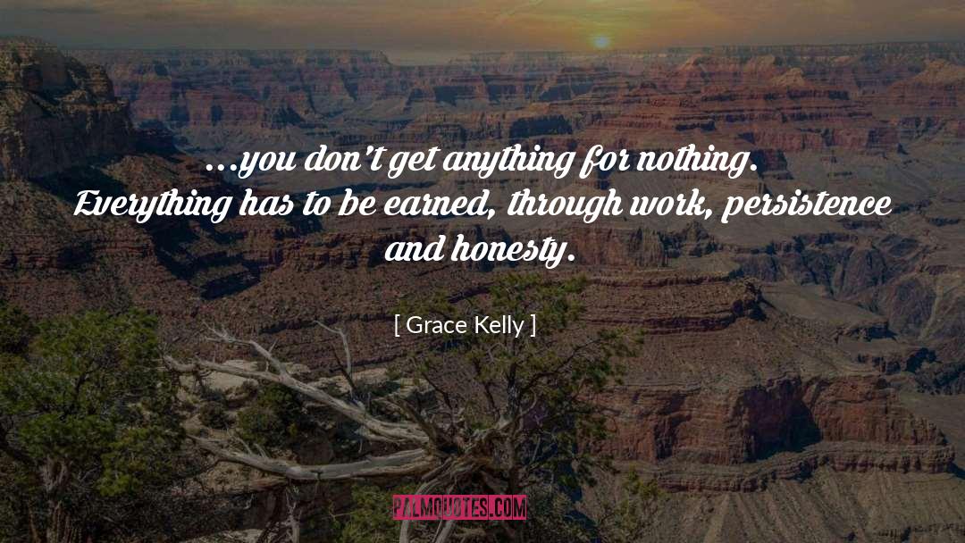Grace Kelly Quotes: ...you don't get anything for