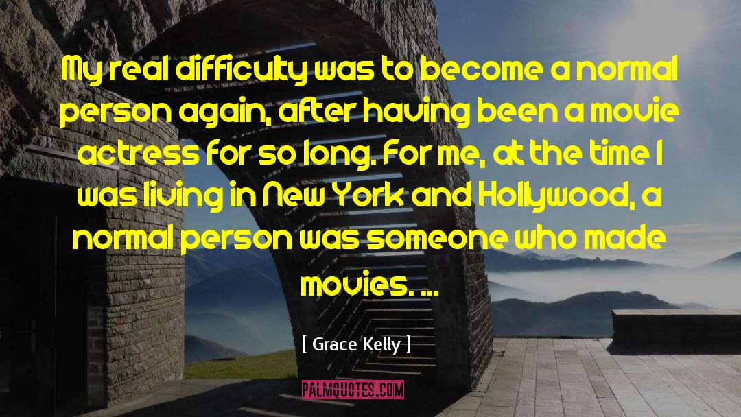 Grace Kelly Quotes: My real difficulty was to