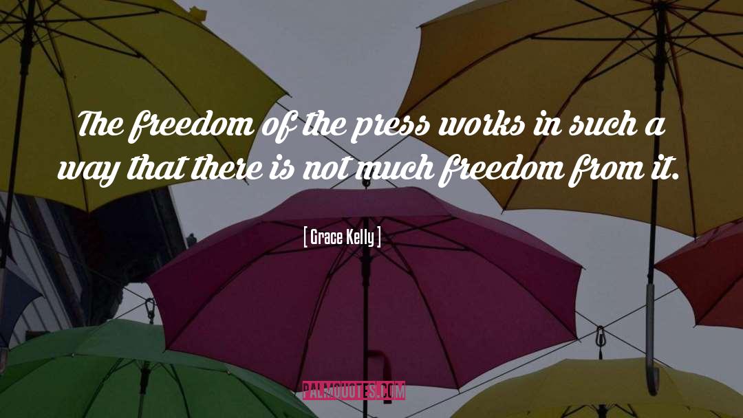 Grace Kelly Quotes: The freedom of the press