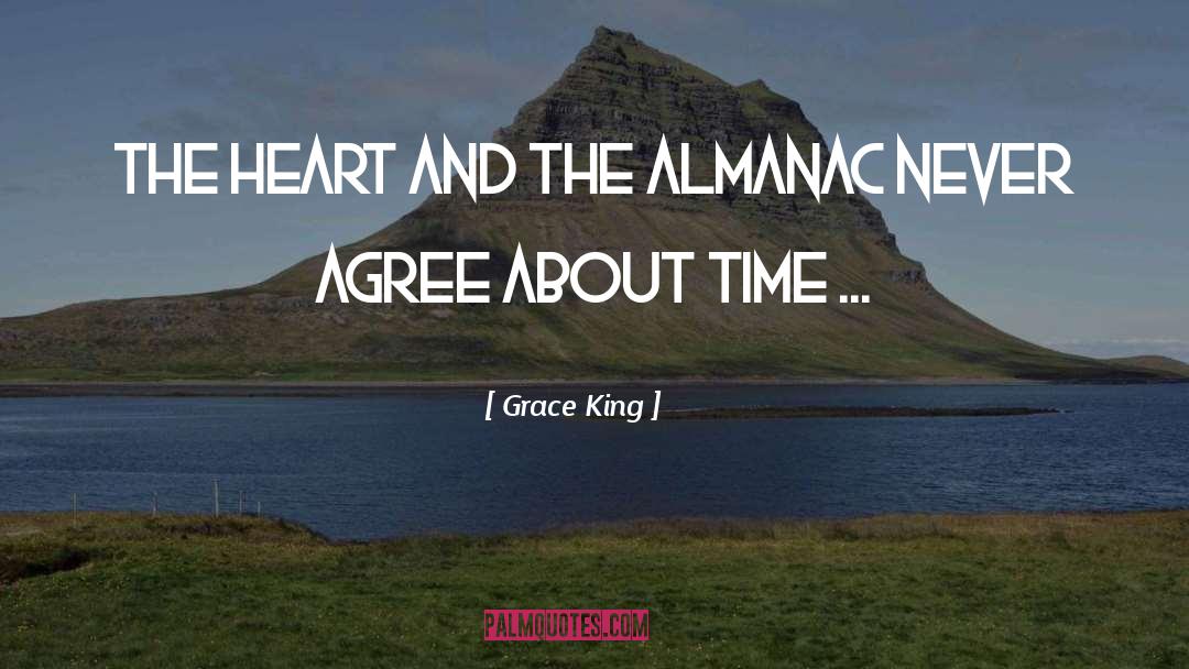 Grace King Quotes: The heart and the almanac