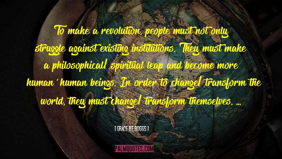 Grace Lee Boggs Quotes: To make a revolution, people