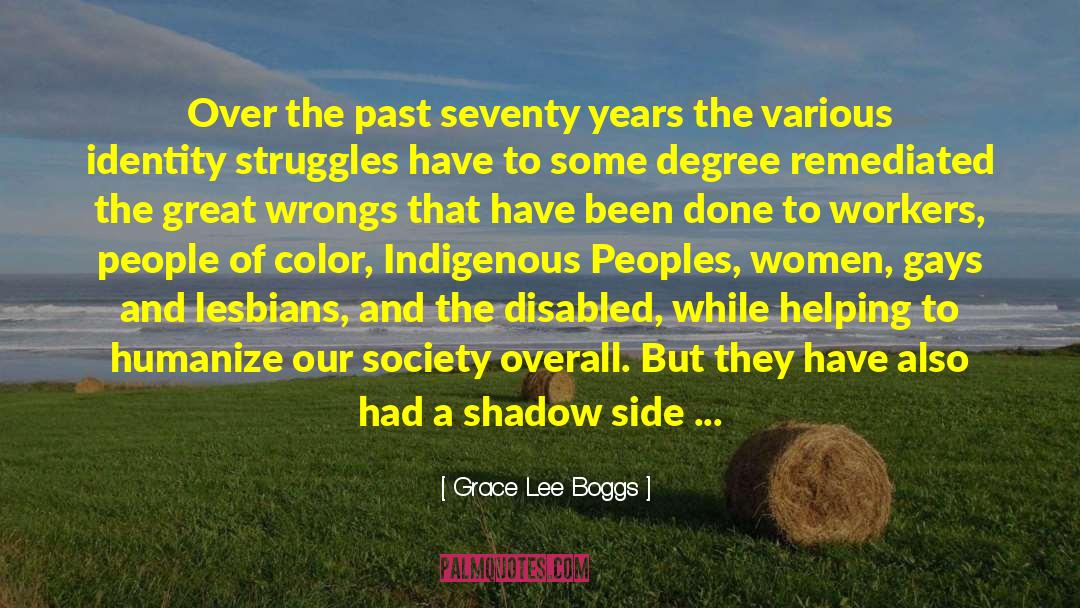 Grace Lee Boggs Quotes: Over the past seventy years