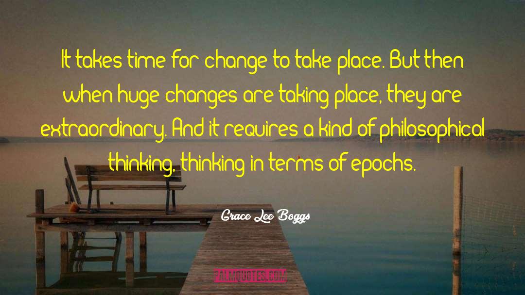 Grace Lee Boggs Quotes: It takes time for change