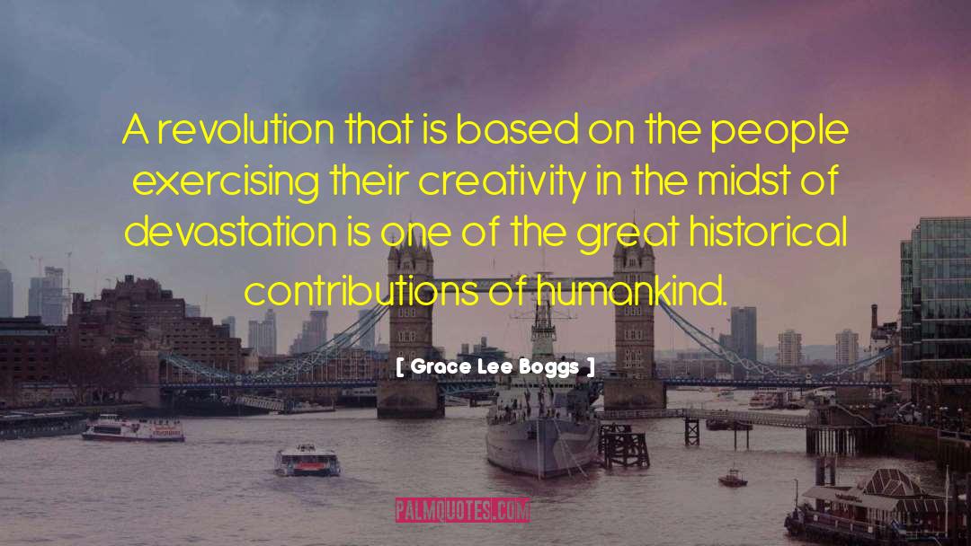 Grace Lee Boggs Quotes: A revolution that is based