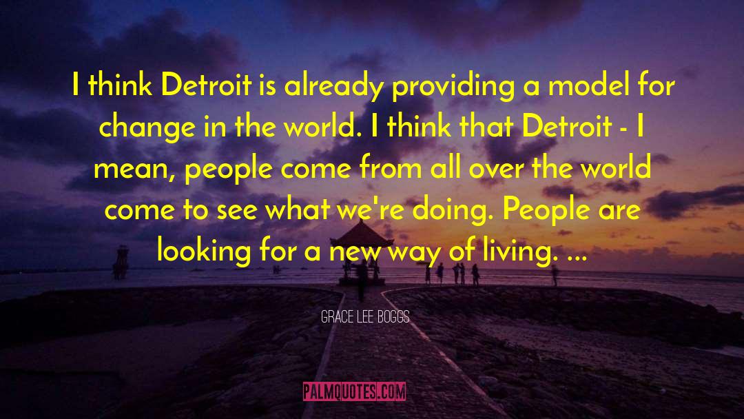 Grace Lee Boggs Quotes: I think Detroit is already