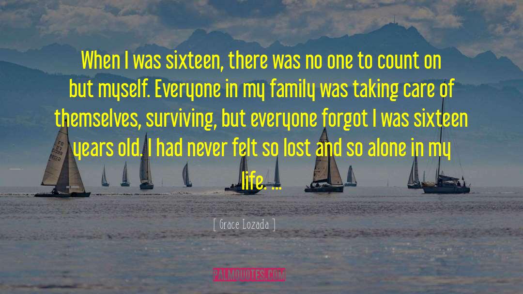 Grace Lozada Quotes: When I was sixteen, there