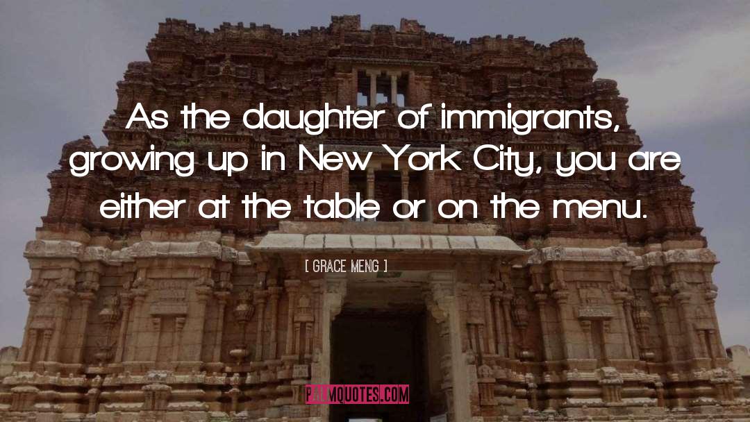 Grace Meng Quotes: As the daughter of immigrants,