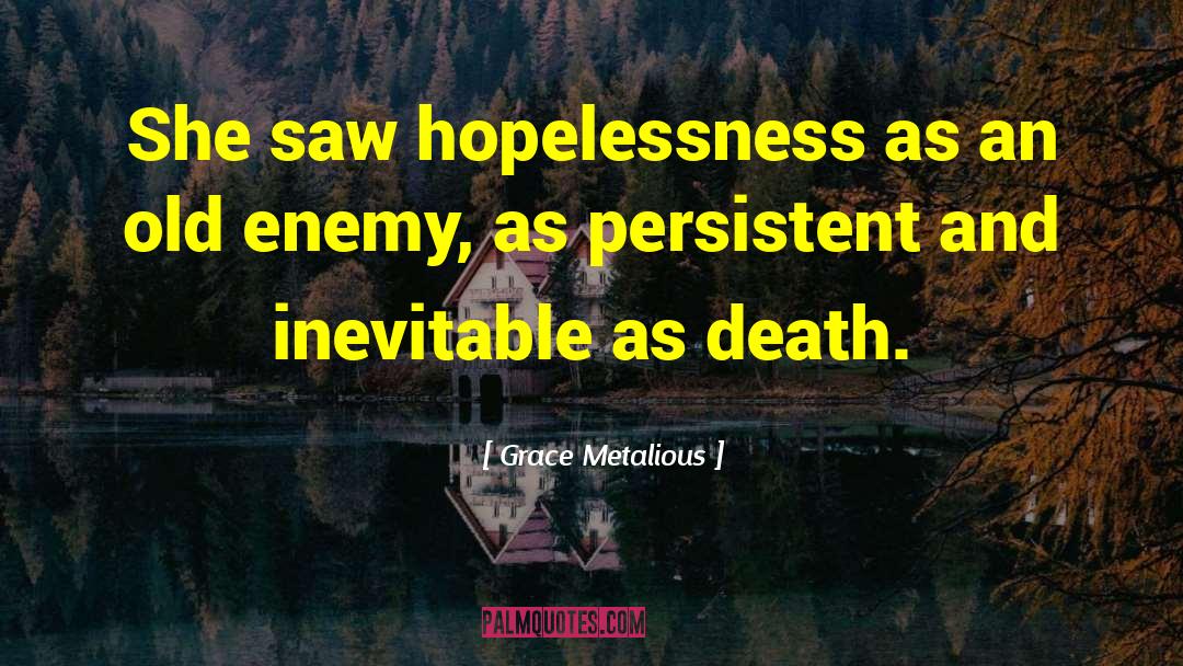 Grace Metalious Quotes: She saw hopelessness as an