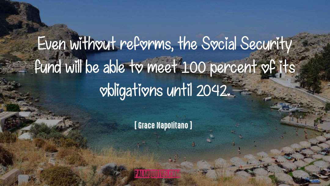 Grace Napolitano Quotes: Even without reforms, the Social