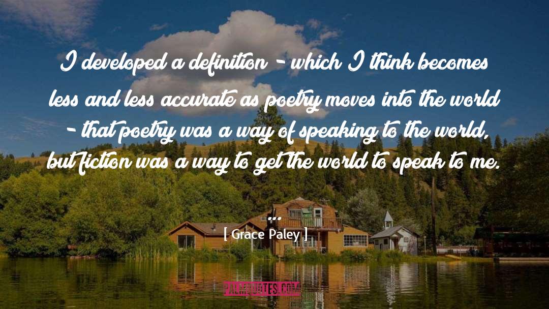 Grace Paley Quotes: I developed a definition -