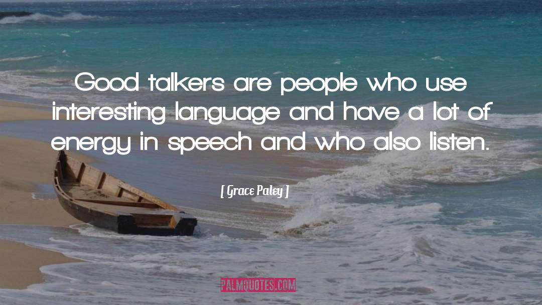 Grace Paley Quotes: Good talkers are people who