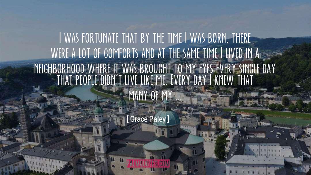 Grace Paley Quotes: I was fortunate that by