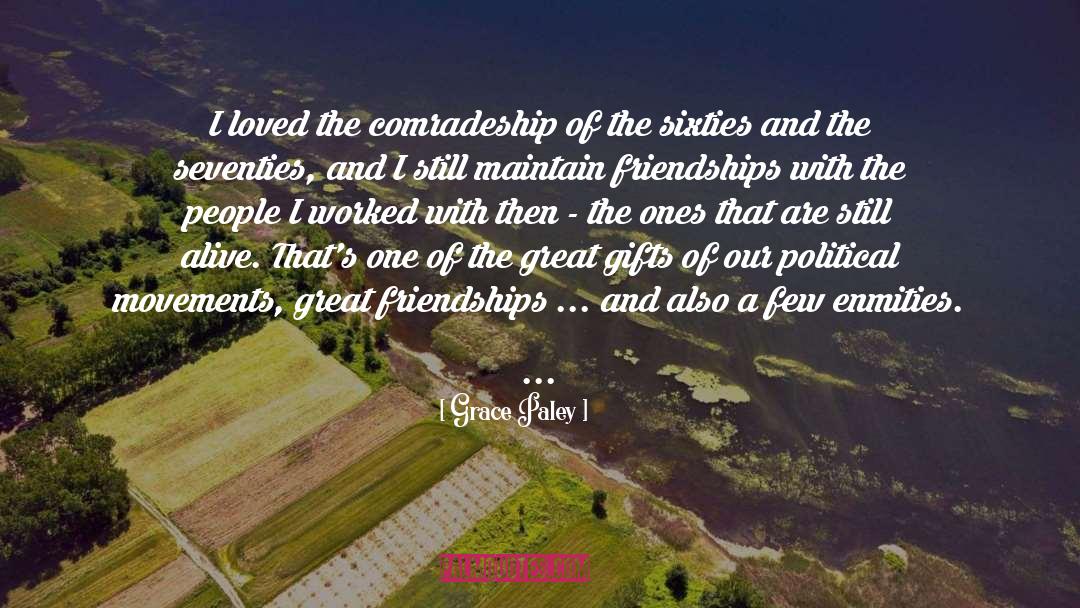 Grace Paley Quotes: I loved the comradeship of