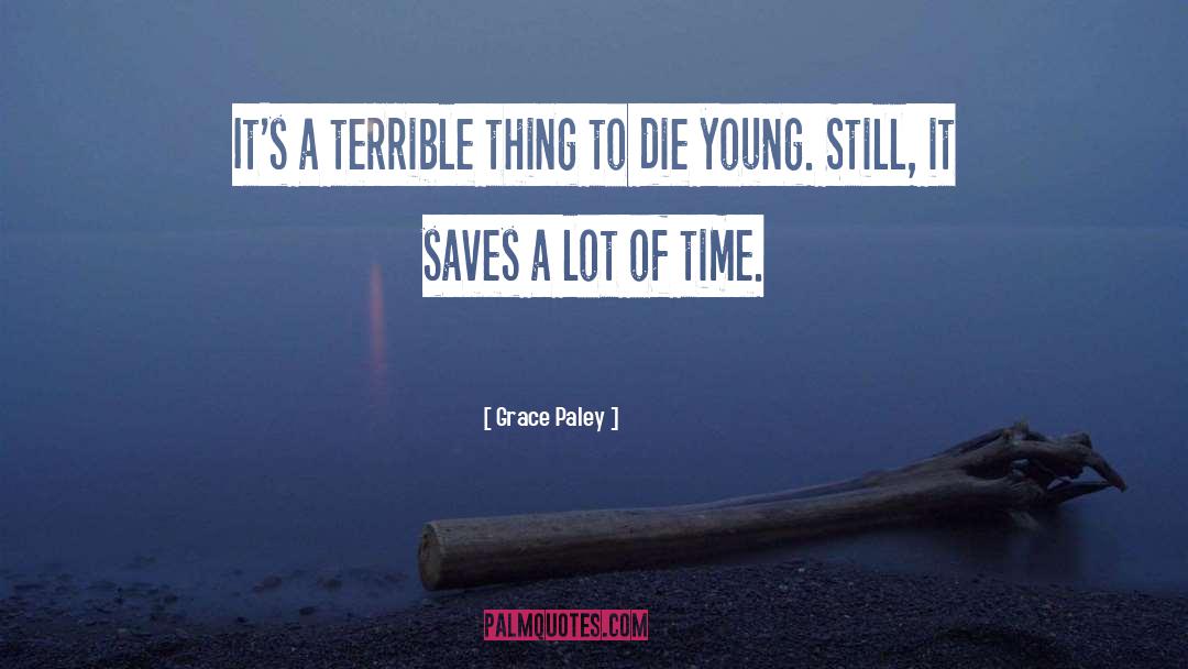 Grace Paley Quotes: It's a terrible thing to