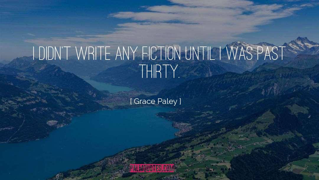 Grace Paley Quotes: I didn't write any fiction