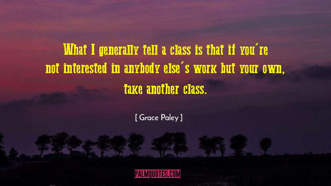 Grace Paley Quotes: What I generally tell a