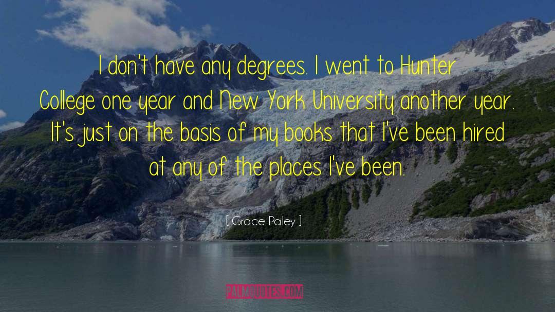 Grace Paley Quotes: I don't have any degrees.