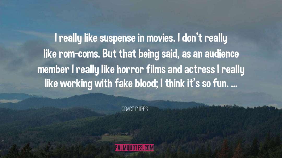 Grace Phipps Quotes: I really like suspense in
