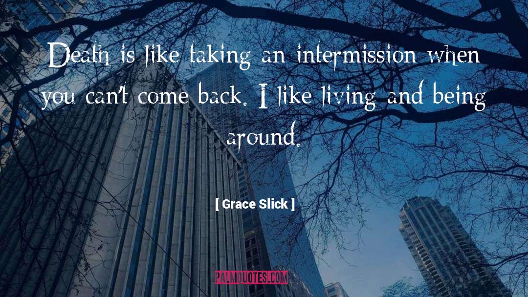 Grace Slick Quotes: Death is like taking an