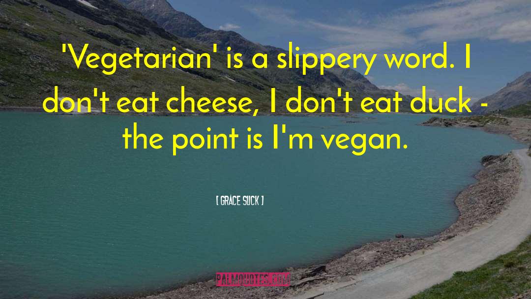 Grace Slick Quotes: 'Vegetarian' is a slippery word.