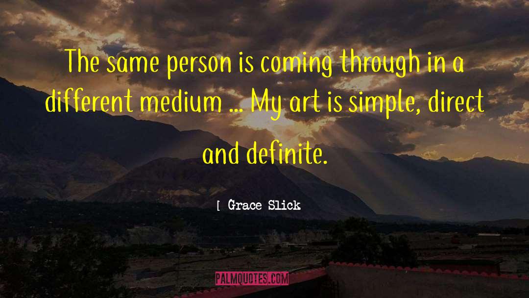 Grace Slick Quotes: The same person is coming