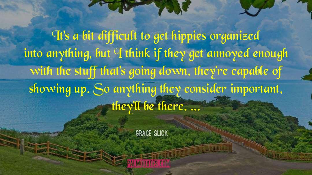 Grace Slick Quotes: It's a bit difficult to