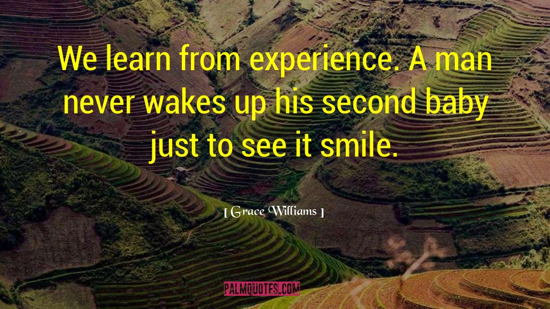 Grace Williams Quotes: We learn from experience. A