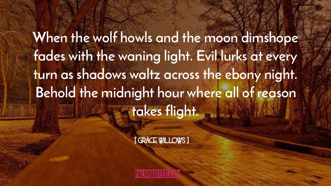 Grace Willows Quotes: When the wolf howls and