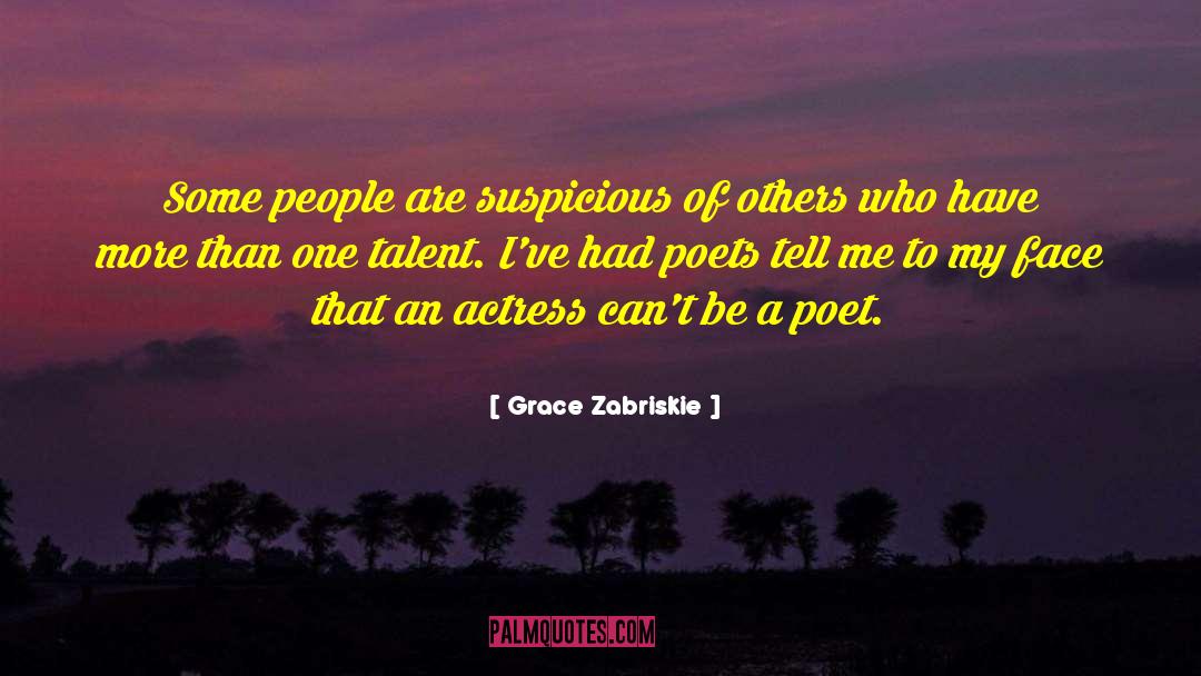 Grace Zabriskie Quotes: Some people are suspicious of