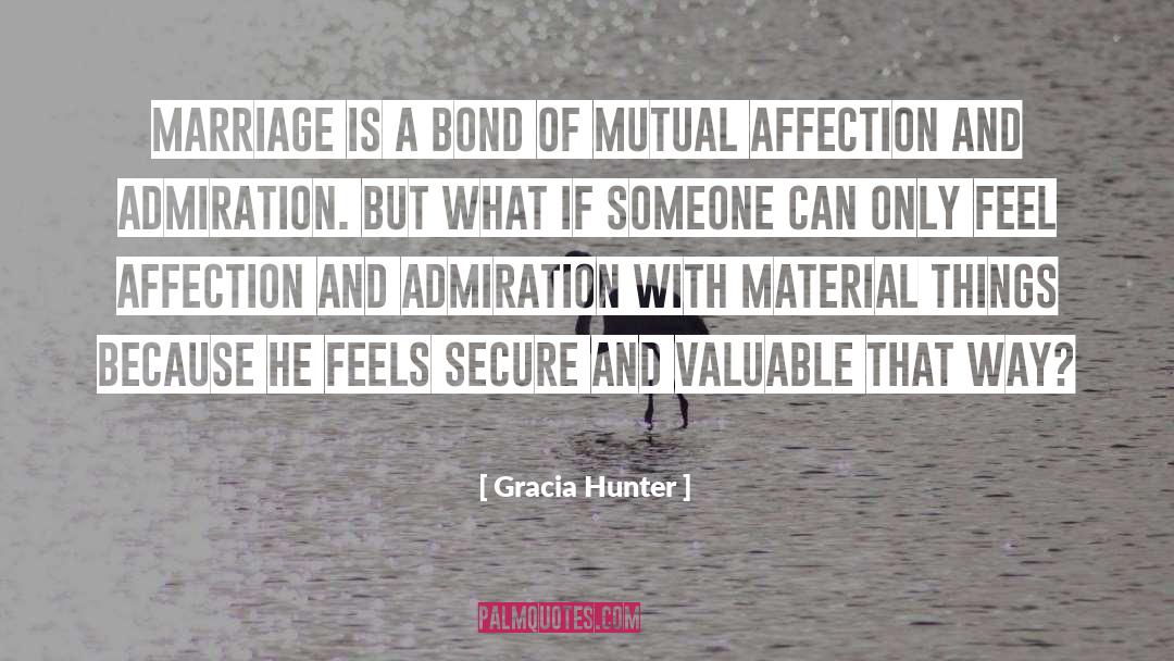 Gracia Hunter Quotes: Marriage is a bond of