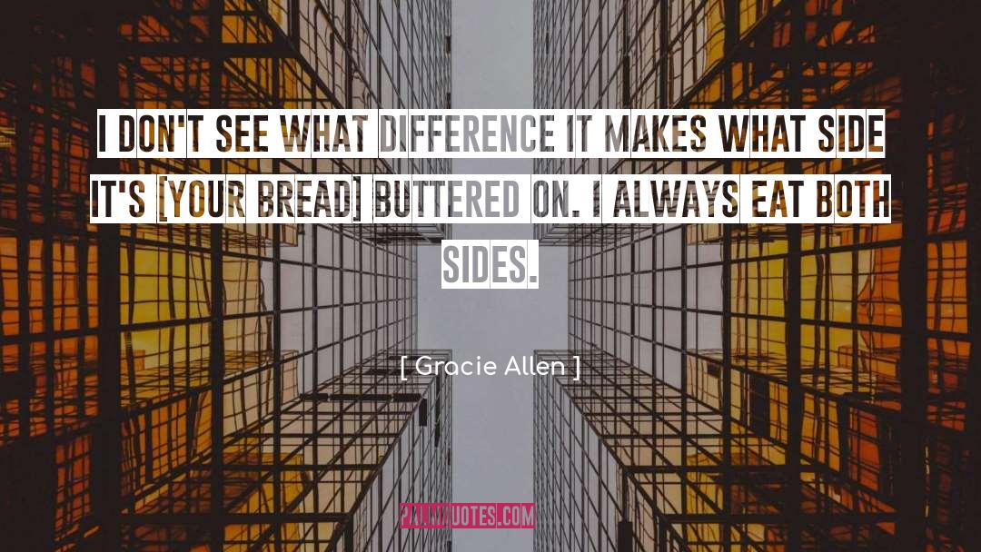 Gracie Allen Quotes: I don't see what difference