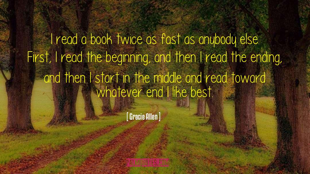 Gracie Allen Quotes: I read a book twice